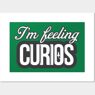 i'm feeling curious Posters and Art